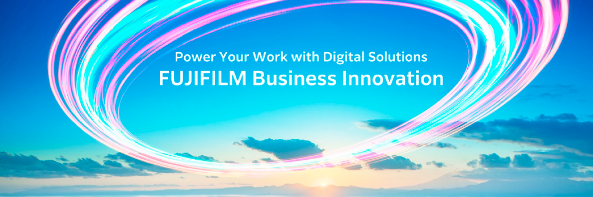 Power Your Work with Digital Solutions FUJIFILM Business Innovation